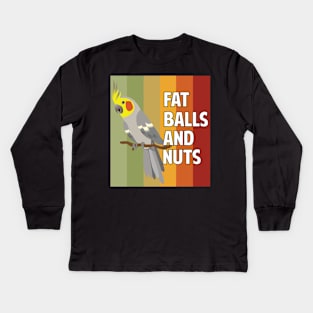 Fat Balls and Nuts  Exotic Pet Bird Parrot Lover Cockatiel Kids Long Sleeve T-Shirt